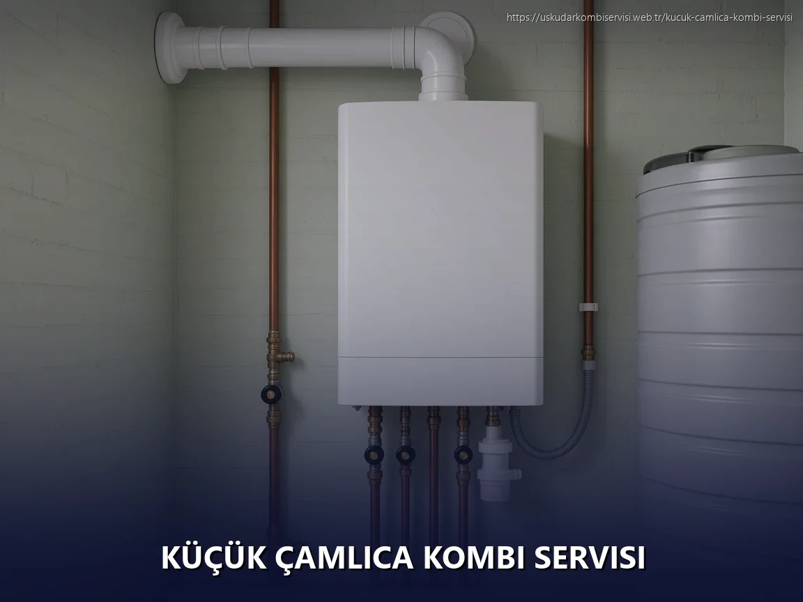 Küçük Çamlıca Kombi Servisi
