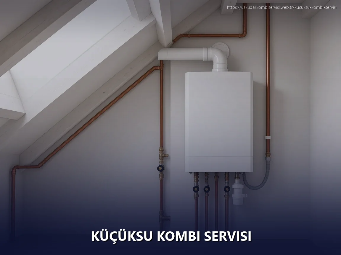 Küçüksu Kombi Servisi