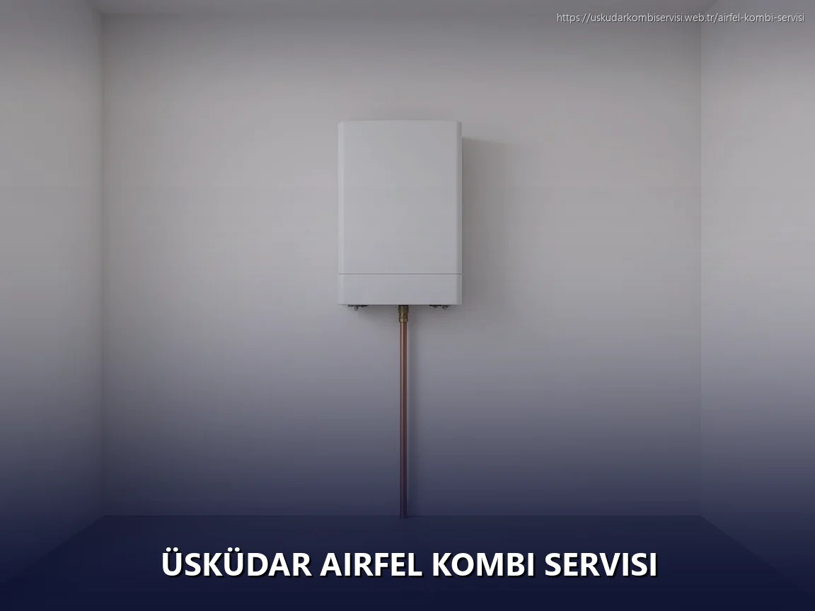 Üsküdar Airfel Kombi Servisi