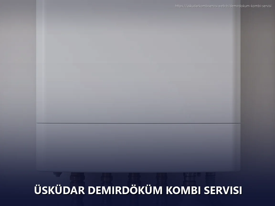 Üsküdar Demirdöküm Kombi Servisi