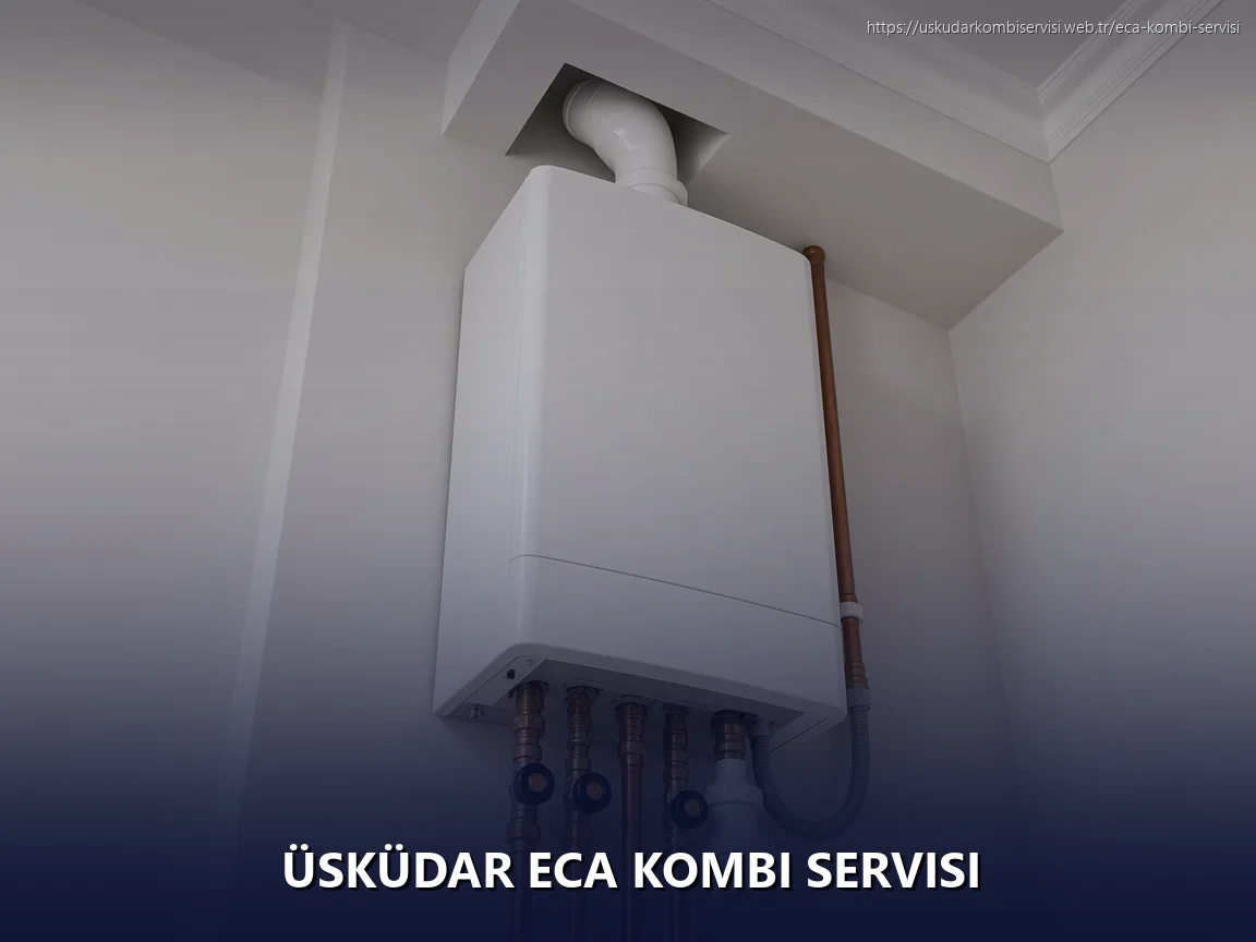 Üsküdar ECA Kombi Servisi